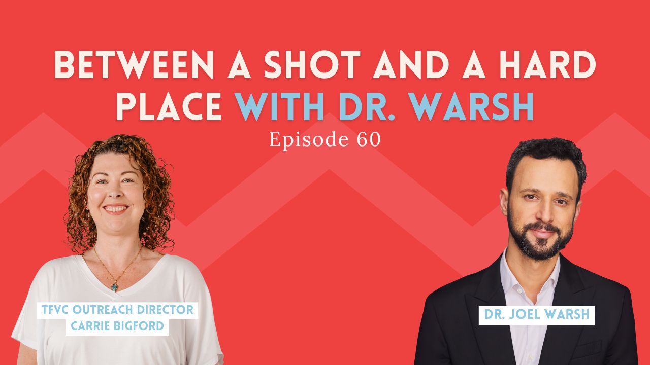 Between A Shot And A Hard Place with Dr. Warsh - Texans for Vaccine Choice